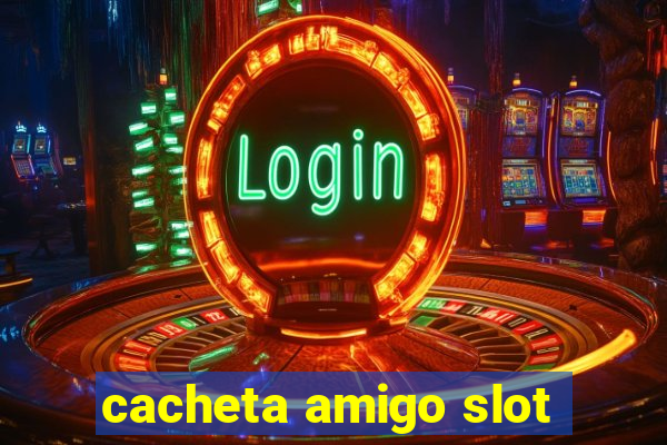 cacheta amigo slot